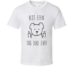 Best Dog Dad Ever T Shirt