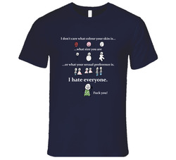 I Hate Everyone. T Shirt