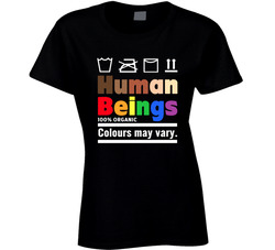 Human Beings Colours May Vary. Ladies T Shirt Human Beings Colours May Vary. Ladies T Shirt