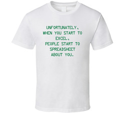 When You Start To Excel, People Start To Spreadsheet About You T Shirt