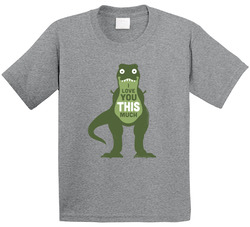 I Love You This Much Dinosaur Fan T Shirt