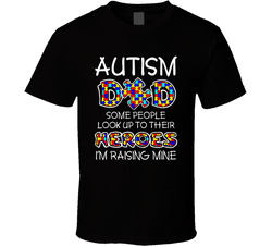 Some People Look Up To Their Heroes, I'm Raising Mine T Shirt
