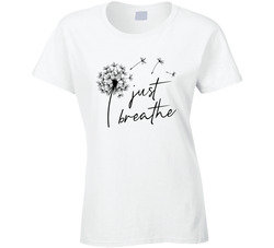 Just Breathe Ladies T Shirt Just Breathe Ladies T Shirt