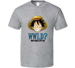 One Piece Fan What Would Luffy Do?  Wwld? T Shirt