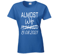 Almost Married - Wife Ladies T Shirt Almost Married - Wife Ladies T Shirt