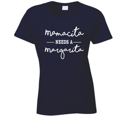 Mamacita Needs A Margarita Ladies T Shirt Mamacita Needs A Margarita Ladies T Shirt