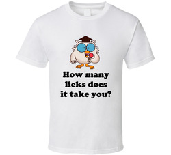 How Many Licks Does It Take You? Tootsie Roll Owl T Shirt