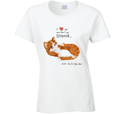 I Love You More Than I Can Stand That's Why I'm Lying Down Cat Ladies T Shirt