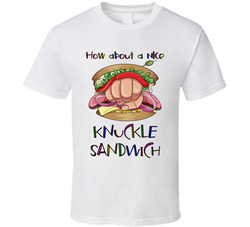 How About A Nice Knuckle Sandwich T Shirt