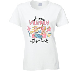 She Works Willingly With Her Hands Ladies T Shirt