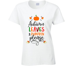 Autumn Leaves & Pumpkin Please Ladies T Shirt