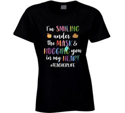 Smiling Under The Mask #teacherlife Ladies T Shirt