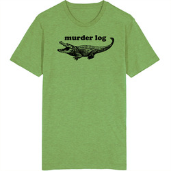 Murder Log Alligator T Shirt Murder Log Alligator T Shirt