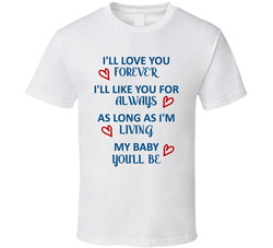 I'll Love You For Always T Shirt I'll Love You For Always T Shirt
