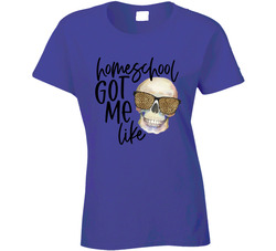 Homeschool Got Me Like Ladies T Shirt Homeschool Got Me Like Ladies T Shirt
