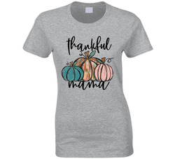 Thankful Mama Ladies T Shirt Thankful Mama Ladies T Shirt