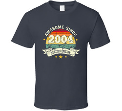 Limited Edition Awesome Since 2004 T Shirt Limited Edition Awesome Since 2004 T Shirt