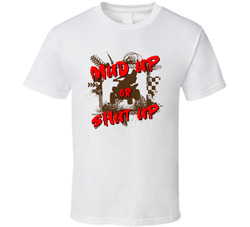Mud Up Or Shut Up T Shirt Mud Up Or Shut Up T Shirt