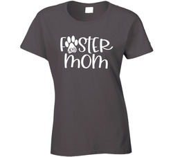 Dog Foster Mom Ladies T Shirt Dog Foster Mom Ladies T Shirt