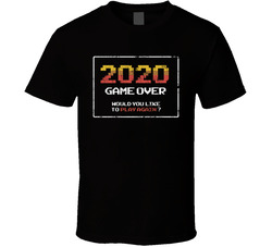2020 Game Over Play Again? T Shirt 2020 Game Over Play Again? T Shirt