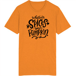 Whatever Spices Your Pumpkin T Shirt