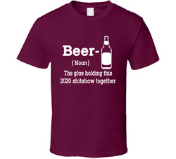 Beer The Glue Holding This Shitshow Together T Shirt Beer The Glue Holding This Shitshow Together T Shirt