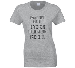 Coffee.  Willie.  Handled. Ladies T Shirt