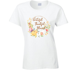 Thanksgiving Grateful Thankful Blessed Ladies T Shirt