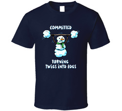 Committed Turning Twigs Into Logs Snowman Christmas Exercise Liftt T Shirt