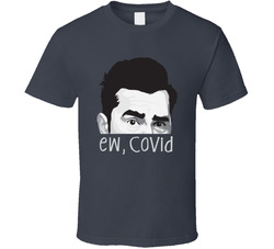 Shitt's Creek Ew, David Covid Parody T Shirt Shitt's Creek Ew, David Covid Parody T Shirt