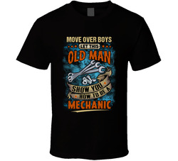 Let This Old Man Show You How To Be A Mechanic T Shirt