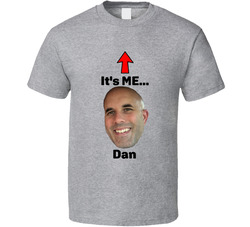 It's Me... Dan T Shirt It's Me... Dan T Shirt