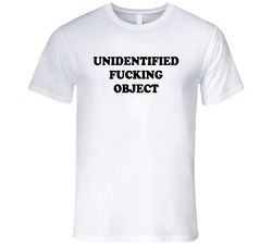 Unidentified Fucking Object T Shirt