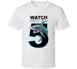 Shark Watch Out I'm 5 Five (design By Lawst Media) T Shirt Shark Watch Out I'm 5 Five (design By Lawst Media) T Shirt