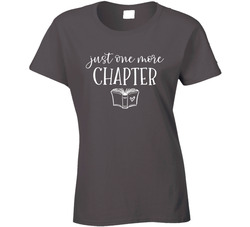 Just One More Chapter Ladies T Shirt Just One More Chapter Ladies T Shirt