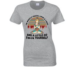 I'm Mostly Peace, Love & Light And A Little Go Fuck Yourself