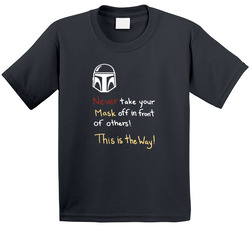 Mandalorian Mask Meme Never Take Your Mask Off T Shirt Mandalorian Mask Meme Never Take Your Mask Off T Shirt