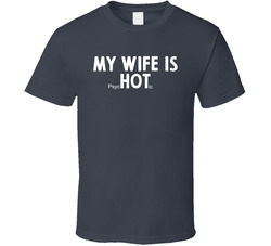 My Wife Is Psychotic T Shirt