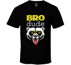 Bro Dude T Shirt