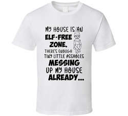 My House Is An Elf-free Zone T Shirt
