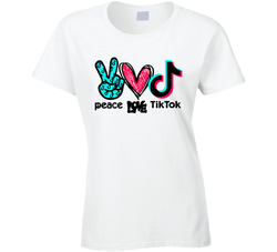 Peace, Love, Tiktok Ladies T Shirt