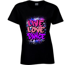 Live Love Dance Ladies T Shirt