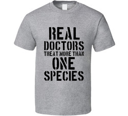 Veterinarian Real Doctors Treat More Than One Species T Shirt