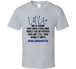 Vet Life Challenge Accepted T Shirt