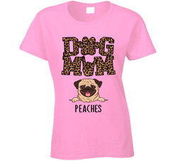 Dog Mom Of Peaches The Pug Ladies T Shirt