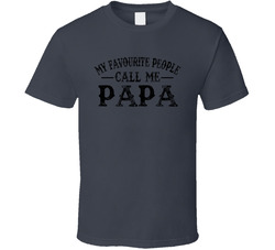 My Favourite People Call Me Papa T Shirt