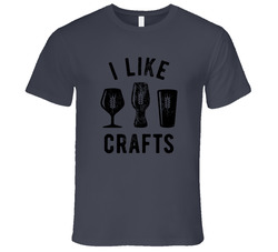 I Like Crafts Beers That Is T Shirt I Like Crafts Beers That Is T Shirt