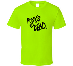 Punk's Not Dead. T Shirt
