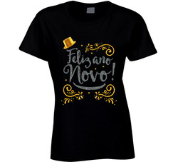 Feliz Ano Novo! Happy New Year Portuguese Ladies T Shirt