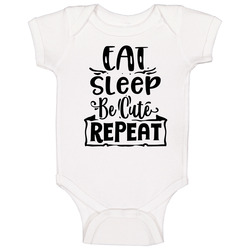 Eat Sleep Be Cute Repeat Baby One Piece